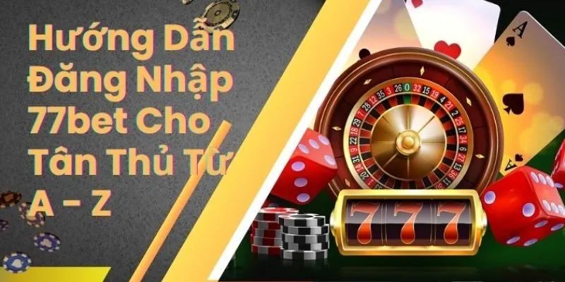 Đăng nhập 77bet dễ dàng