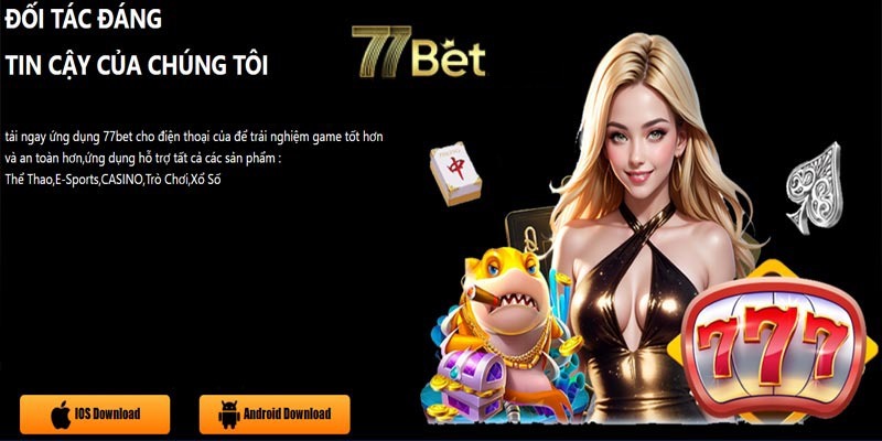 Tải app 77BET trên hệ điều hành Android hiệu quả nhất